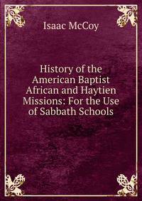 History of the American Baptist African and Haytien Missions: For the Use of Sabbath Schools