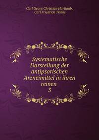 Systematische Darstellung der antipsorischen Arzneimittel in ihren reinen .. 3