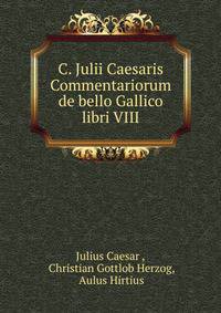 C. Julii Caesaris Commentariorum de bello Gallico libri VIII