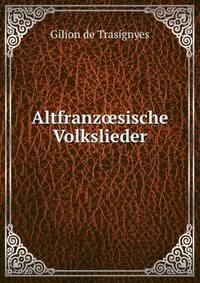 Altfranz?sische Volkslieder