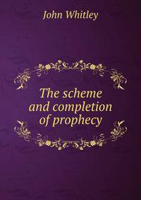 The scheme and completion of prophecy