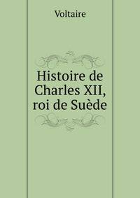 Histoire de Charles XII, roi de Suede