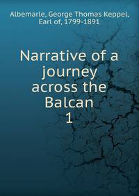 Narrative of a journey across the Balcan. 1