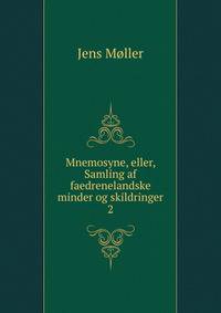 Mnemosyne, eller, Samling af faedrenelandske minder og skildringer. 2