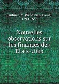 Nouvelles observations sur les finances des E?tats-Unis