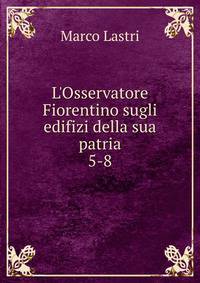 L'Osservatore Fiorentino sugli edifizi della sua patria