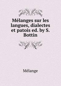 Melanges sur les langues, dialectes et patois ed. by S. Bottin