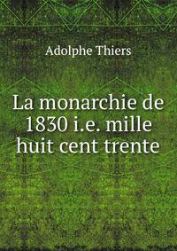 La monarchie de 1830 i.e. mille huit cent trente.