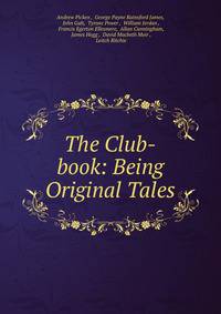 The Club-book: Being Original Tales