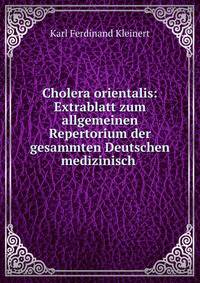 Cholera orientalis: Extrablatt zum allgemeinen Repertorium der gesammten Deutschen medizinisch .