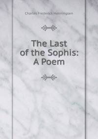 The Last of the Sophis: A Poem
