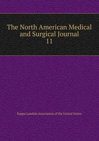 The North American Medical and Surgical Journal. 11