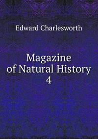 Magazine of Natural History. 4