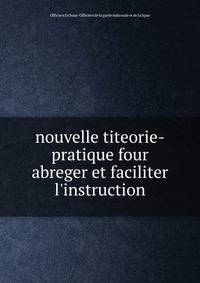 nouvelle titeorie-pratique four abreger et faciliter l'instruction