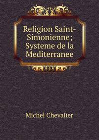 Religion Saint-Simonienne; Systeme de la Mediterranee