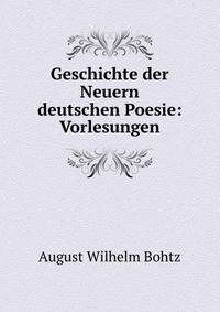 Geschichte der Neuern deutschen Poesie: Vorlesungen