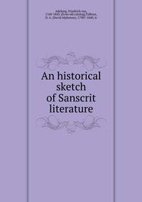 An historical sketch of Sanscrit literature