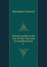 Nelson's guide to the city of New York and its neighborhood
