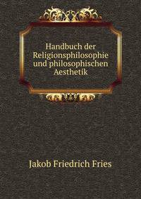 Handbuch der Religionsphilosophie und philosophischen Aesthetik