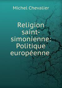 Religion saint-simonienne: Politique europeenne .