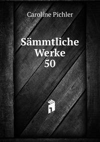Smmtliche Werke. 50