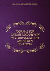 JOURNAL FUR CHEMIE UND PHYSIK IN VERBINDUNG MIT MEHREREN GELEHRTN