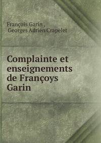 Complainte et enseignements de Francoys Garin