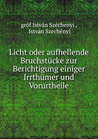 Licht oder aufhellende Bruchstucke zur Berichtigung einiger Irrthumer und Vorurtheile
