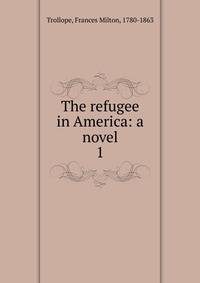 The refugee in America: a novel. 1