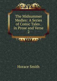 The Midsummer Medley: A Series of Comic Tales . in Prose and Verse. 2