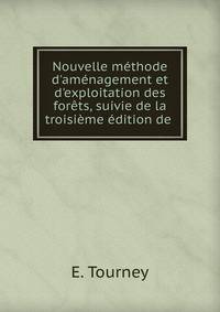 Nouvelle m?thode d'am?nagement et d'exploitation des for?ts, suivie de la troisi?me ?dition de .