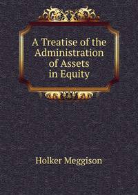 A Treatise of the Administration of Assets in Equity