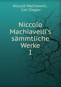 Niccolo Machiavelli's s?mmtliche Werke