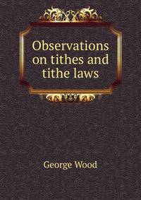 Observations on tithes and tithe laws