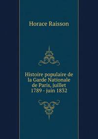 Histoire populaire de la Garde Nationale de Paris, juillet 1789 - juin 1832