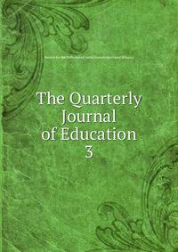 The Quarterly Journal of Education. 3