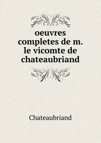 oeuvres completes de m. le vicomte de chateaubriand