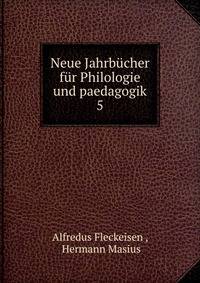 Neue Jahrbcher fr Philologie und paedagogik. 5