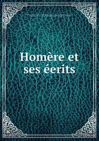 Homere et ses eerits