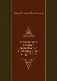 Versuch einer historisch-dogmatischen Einleitung in die heilige Schrift