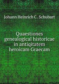 Quaestiones genealogical historicae in antiqitatem heroicam Graecam