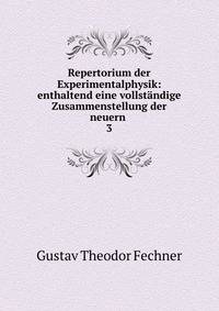 Repertorium der Experimentalphysik: enthaltend eine vollstndige Zusammenstellung der neuern .. 3