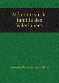 Memoire sur la famille des Valerianees