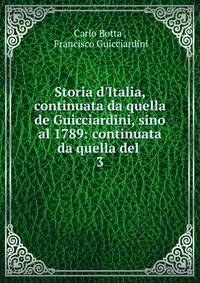 Storia d'Italia, continuata da quella de Guicciardini, sino al 1789: continuata da quella del .