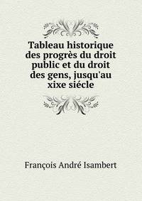 Tableau historique des progr?s du droit public et du droit des gens, jusqu'au xixe si?cle