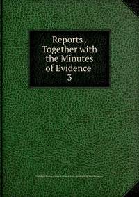 Reports . Together with the Minutes of Evidence .. 3