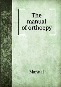 The manual of orthoepy