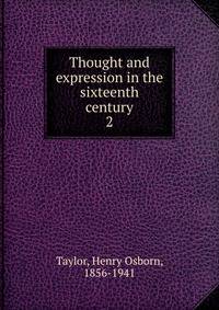 Thought and expression in the sixteenth century. 2