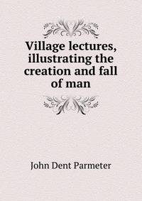 Village lectures, illustrating the creation and fall of man