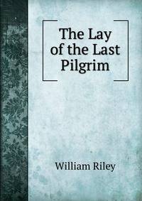 The Lay of the Last Pilgrim
